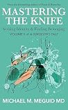 Mastering the Knife: Seeking Identity & Finding Belonging (A Surgeon's Tale Book 2) Mastering the Knife: Seeking Identity & Finding Belonging (A Surgeon's Tale Book 2)