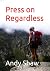 Press on Regardless