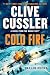 Clive Cussler Cold Fire (The NUMA Files)