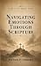 Faith in the Modern World: Navigating Emotions Through Scripture