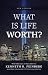 What Is Life Worth? New Edition with Reflections 25 Years Aft... by Kenneth R. Feinberg