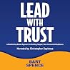 Lead with Trust: A Relationship-Based Approach to Building Happier, More Connected Workplaces