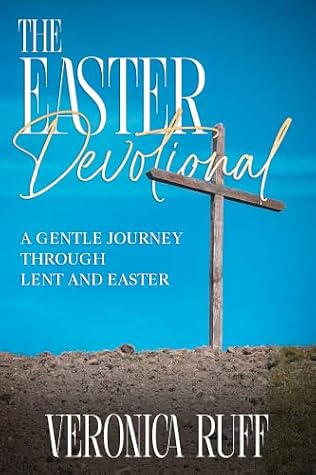The Easter Devotional: A Gentle Journey Through Lent and Easter