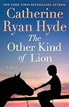 The Other Kind of Lion by Catherine Ryan Hyde The Other Kind of Lion by Catherine Ryan Hyde