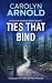 Ties That Bind by Carolyn Arnold Ties That Bind by Carolyn Arnold