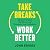 Take Breaks, Work Better: Measure Impact, Not Hours, and Transform Your Profitability