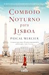 Comboio Noturno para Lisboa by Pascal Mercier
