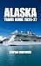 ALASKA TRAVEL GUIDE 2026-27...