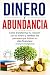 Dinero y Abundancia: Cómo t...