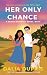 HER ONLY CHANCE (A Chance R...