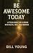 Be Awesome Today by Bill Young
