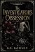 The Investigator's Obsessio...