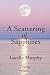 A Scattering of Sapphires by Lucille Murphy