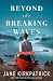 Beyond the Breaking Waves: ...