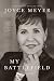My Battlefield by Joyce Meyer My Battlefield by Joyce Meyer
