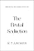 The Brutal Seduction