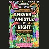 Never Whistle at ...