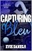 Capturing Bleu by Evie  Daniels