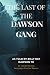 The Last of the Dawson Gang