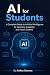 AI FOR STUDENTS: A Complete...