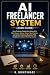 AI FREELANCER SYSTEM (2026 ...