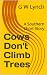 Cows Don't Climb Trees by Gerald Lynch