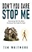 Don't You Dare Stop Me: Ove...
