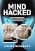 Mind Hacked by Shawn Neubauer