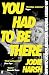 You Had to Be There by Jodie Harsh