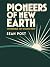 Pioneers of New Earth: Impo...