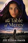 The Table of Mercy by Jill Eileen Smith