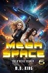 Mega Space: The O’Neill Legacy Book 5