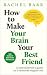 How to Make Your Brain Your Best Friend by Rachel Barr