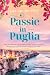 Passie in Puglia: Aan de Italiaanse kust ontdekt violiste Tessa mysterieuze flessenpost. Leidt dit tot een onverwachte liefde? (Dutch Edition)