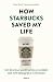 How Starbucks saved my life...