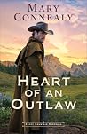 Heart of an Outlaw by Mary Connealy Heart of an Outlaw by Mary Connealy