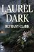 Laurel Dark by Bethany Clark