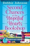 Second Chances at the Hopeful Hearts Bookshop: A completely addictive small-town romance (Bonnie Bay)
