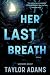 Her Last Breath by Taylor Adams