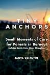 Tiny Anchors - Small Moments of Care for Parents in Burnout Tiny Anchors - Small Moments of Care for Parents in Burnout