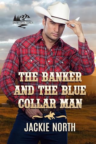 The Banker and the Blue Collar Man (Snow Creek Ranch)