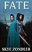 Fate by Skye Zondler Fate by Skye Zondler