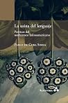 La usina del lenguaje. Poéticas del neobarroco latinoamericano by Pablo De Cuba Soria