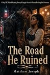 The Road He Ruine...