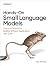 Hands-On Small Language Mod...