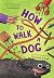 How to Walk a Dog by Joanne Levy How to Walk a Dog by Joanne Levy