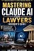 Mastering Claude AI for Lawyers (Beginner's Guide) by Anthony Barrow