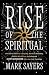 The Rise of the Spiritual: ...