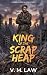 King of the Scrap Heap: A S...