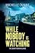 While Nobody is Watching